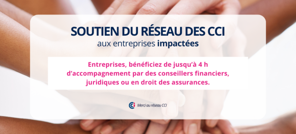 Soutien du réseau des CCI aux entreprises impactées